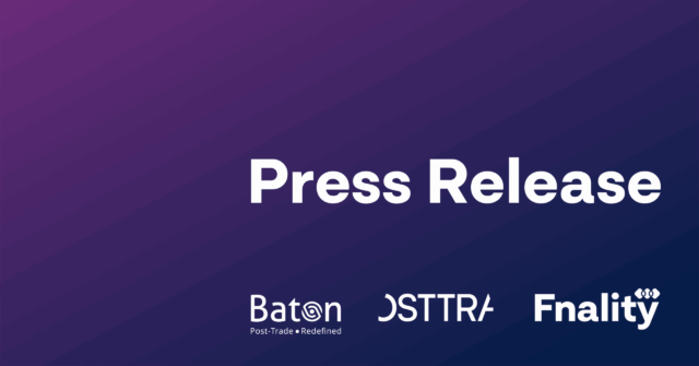 Fnality Joins OSTTRA & Baton Systems’ FX PvP Network